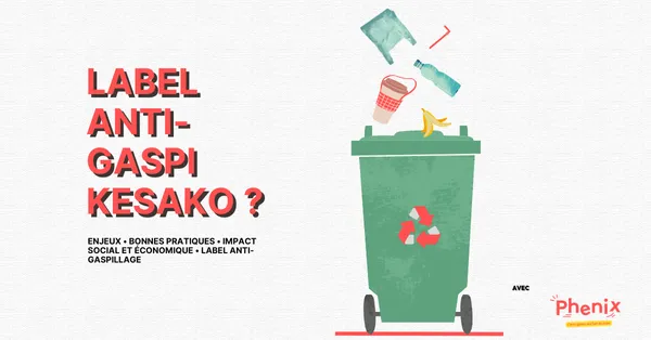 La lutte contre le gaspillage dans les magasins : législation, solutions, enjeux & label anti-gaspi
